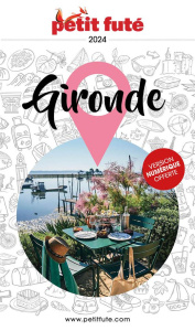 Petit Futé Gironde. Edition 2024 - AUZIAS/LABOURDETTE