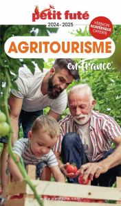 Petit Futé Agritourisme en France. Edition 2024-2025 - AUZIAS/LABOURDETTE