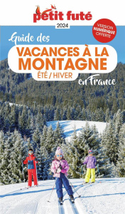 Guide des vacances à la montagne en France. Eté - Hiver, Edition 2024 - AUZIAS/LABOURDETTE