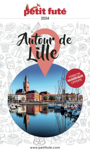 Petit Futé Autour de Lille. Edition 2024 - AUZIAS/LABOURDETTE