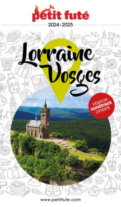 Petit Futé Lorraine Vosges. Edition 2024-2025 - AUZIAS/LABOURDETTE