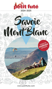 Petit Futé Savoie-Mont-Blanc. Edition 2024-2025 - AUZIAS/LABOURDETTE