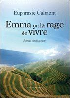 Emma ou la rage de vivre - Calmont Euphrasie