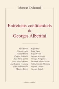 Entretiens confidentiels de Georges Albertini - Duhamel Morvan
