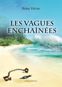 Les vagues enchaînées - Pulvar Rémy