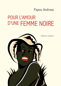 Pour l'amour d'une femme noire - Andréas Papou