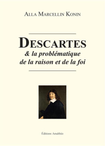 Descartes et la problématique de la raison et de la foi - Konin Alla Marcellin