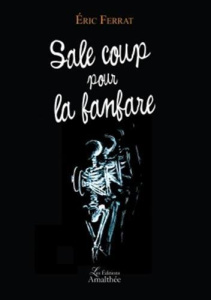 Sale coup pour la fanfare - Ferrat Eric