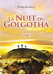 La nuit du Golgotha Tome 1 - Jeanjeau Yves
