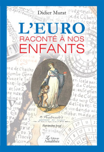 L'euro raconté à nos enfants. Histoire de notre monnaie vue de l'île de la Réunion - Murat Didier