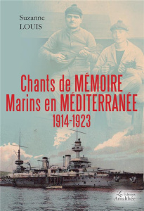 Chants de Mémoire, Marins en Méditerranée 1914-1923 - Louis Suzanne
