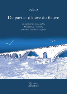 De part et d'autre du fleuve. Ou comment un vieux conflit, prisonnier de l'histoire, parvient à s'év - SELMA