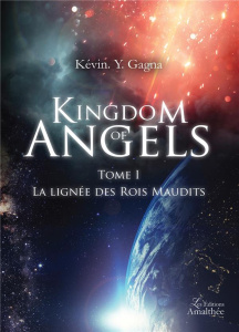 Kingdom of Angels. Tome 1, La lignée des Rois Maudits - Gagna Kévin Y.