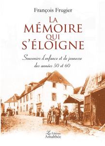 La mémoire qui s'éloigne - Frugier François