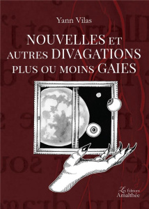Nouvelles et autres divagations plus ou moins gaies - Vilas Yann