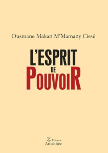 L'esprit de pouvoir - Makan M'Mamany Cisse Ousmane