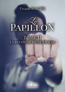 Le papillon. Tome 2, La revanche d'une épouse - Boni-Bilé Viviane