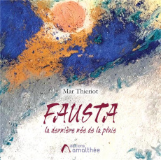 Fausta. La dernière née de la pluie - Thieriot Mar