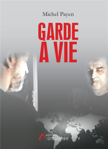 Garde à vie - Payen Michel