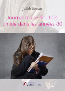 Journal d'une fille très timide dans les années 80 - Somen Judith