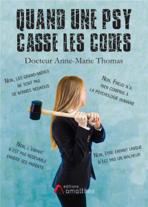 Quand une psy casse les codes - Thomas Anne-Marie