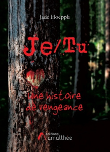 Je/Tu. Une histoire de vengeance - Hoeppli Jade