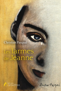 Les larmes de Jeanne - Pasqual Christian