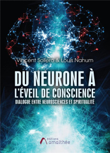 Du neurone à l'éveil de conscience - Sollero Vincent ; Nahum Louis
