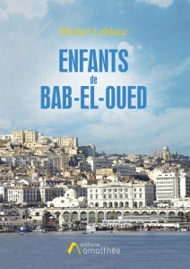 Enfants de Bab-el-Oued - Leblanc Michel