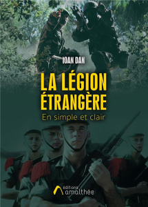 La légion étrangère en simple et clair - Dan Ioan
