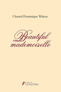 Beautiful mademoiselle - Waleau Chantal Dominique