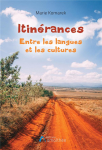 Itinérances. Entre les langues et les cultures - Komarek Marie