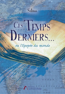Ces Temps Derniers... Ou l'Epopée du monde - SELMA