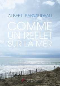 Comme un reflet sur la mer - Parnaudeau Alain