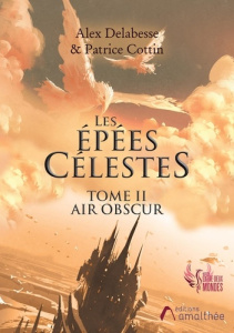 Les épées célestes Tome 2 : Air obscur - Cottin Patrice ; Delabesse Alex
