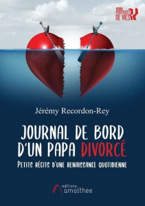 Journal de bord d'un papa divorcé. Petits récits d'une renaissance quotidienne - Recordon-Rey Jérémy