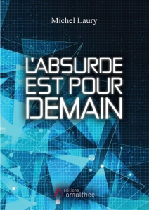 L'absurde est pour demain - Laury Michel