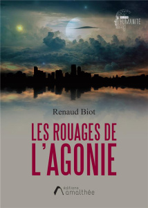 Les rouages de l'agonie - Biot Renaud