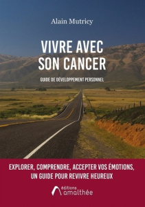 Vivre avec son cancer - Mutricy Alain