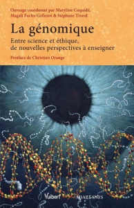 La génomique. Entre science et éthique, de nouvelles perspectives à enseigner - Coquidé Maryline ; Tirard Stéphane ; Fuchs-gallezo