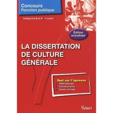La Dissertation de culture générale. Catégorie B et A, 6e édition - Bellégo Olivier
