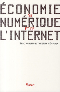 Economie du numérique et de l'Internet - Malin Eric ; Pénard Thierry