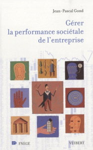 Gérer la performance sociétale de l'entreprise - Gond Jean-Pascal
