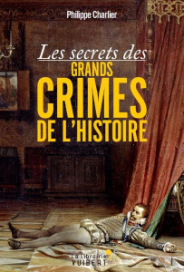 Les secrets des grands crimes de l'Histoire - Charlier Philippe