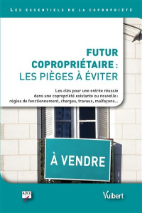 Futur copropriétaire : les pièges à éviter. Les clés pour une entrée réussie dans une copropriété no - ARC