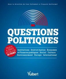 Questions politiques. Enjeux & débats actuels en 60 fiches - Collombet Ivan ; Guillermet François