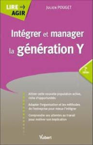 Intégrer et manager la génération Y. 2e édition - Pouget Julien