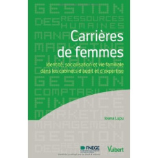 Carrières de femmes - Identité, socialisation et vie familiale dans les cabinets d'audit et d'expert - Lupu Ioana ; Burlaud Alain