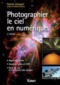Photographier le ciel en numérique. 3e édition - Lécureuil Patrick ; Lehoucq Roland