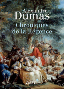 Chroniques de la Régence - Dumas Alexandre ; Schopp Claude